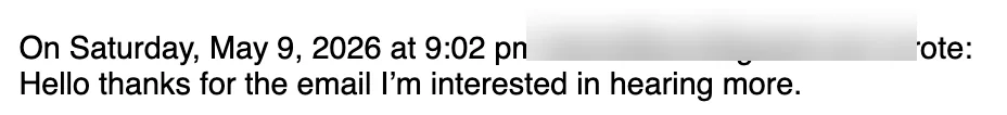 Positive reply: I'm interested in hearing more.