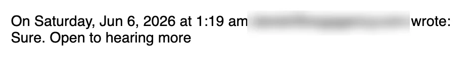 Positive reply: Sure. Open to hearing more.