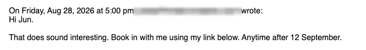 Positive reply: That does sound interesting. Book in with me.