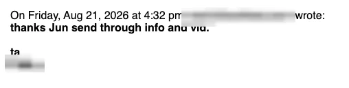 Positive reply: Thanks Jun, send through info and vid.
