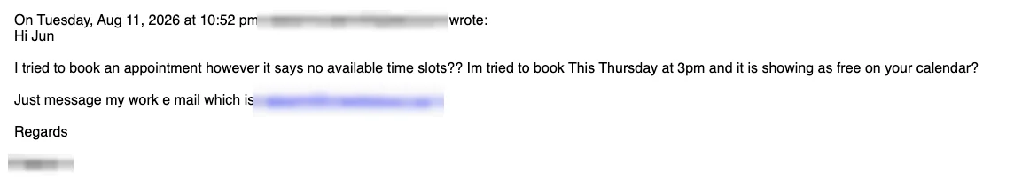 Positive reply: I tried to book, but it says no available time slots?