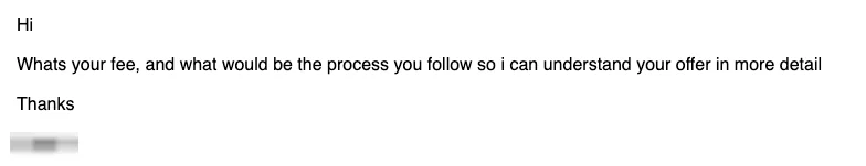 Positive reply: What's your fee, and what would be the process?